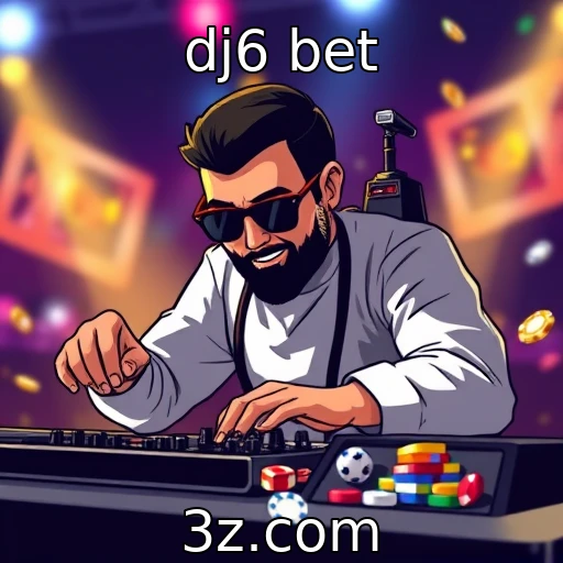 dj6 bet